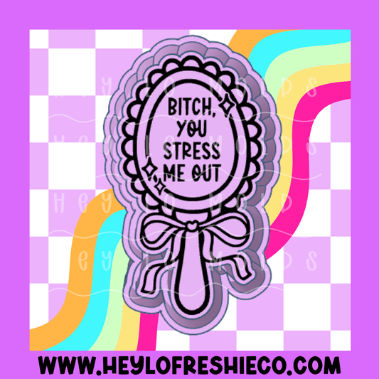 Bitch You Stress Me Out Silicone Mold