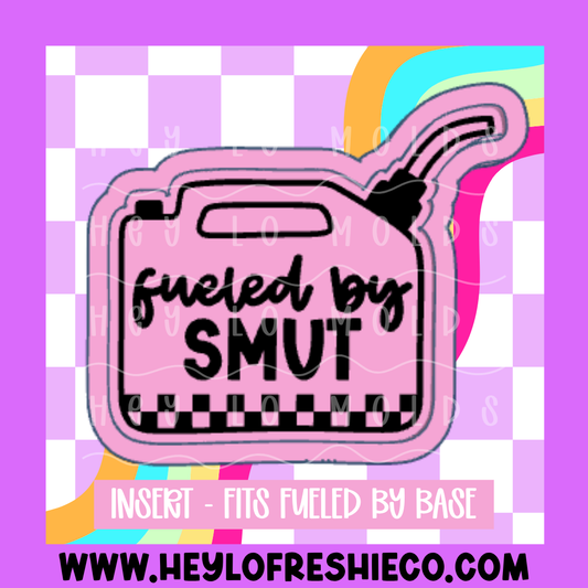 Fueled By Insert - Smut