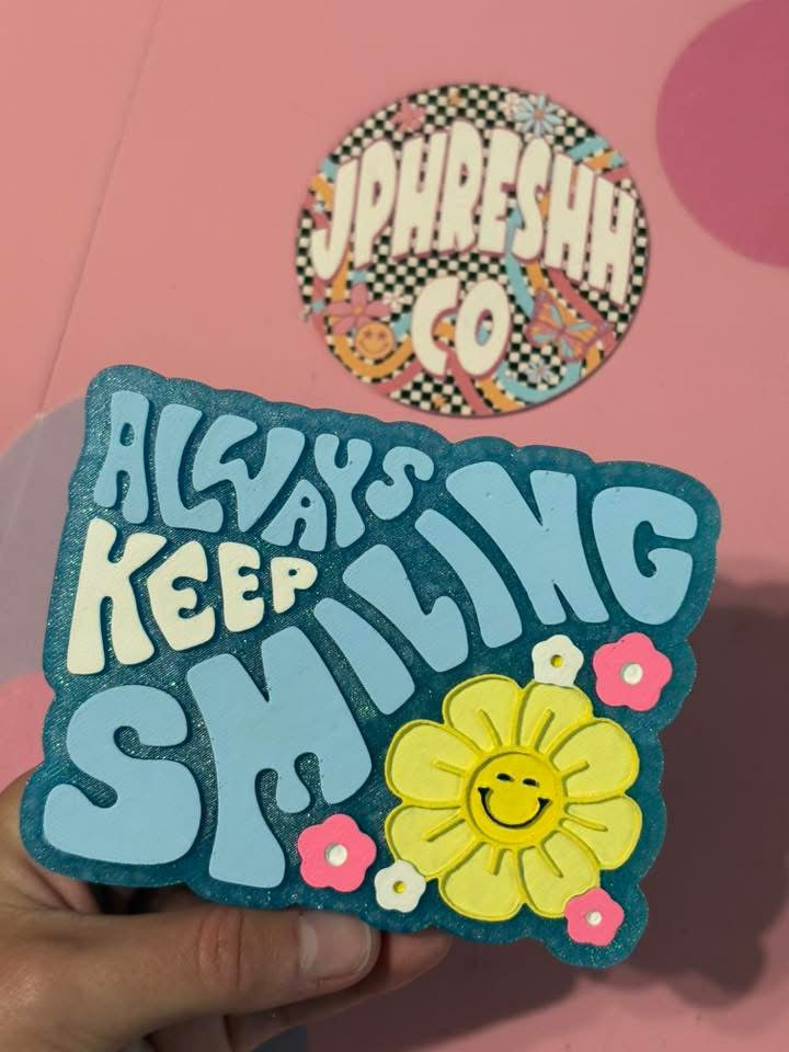 Always Keep Smiling Freshie Mold