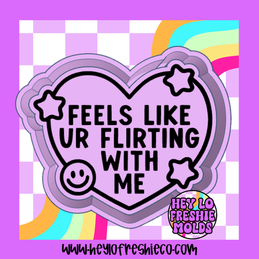 Feels Like Ur Flirting With Me Silicone Mold