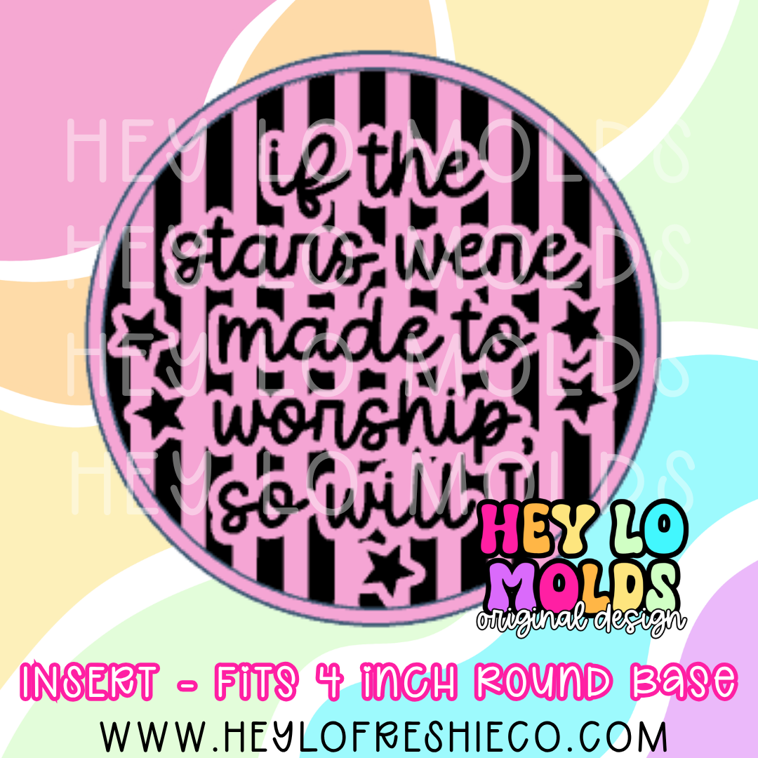 4 Inch Round Insert - If The Stars Were Made To Worship
