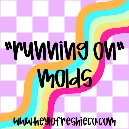 "Running On"  Silicone Molds