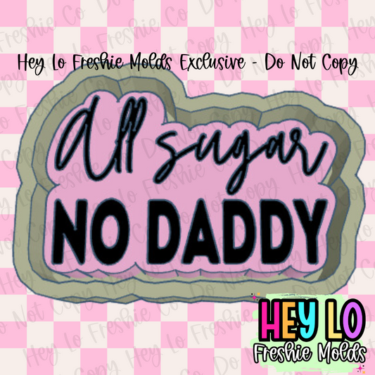 All Sugar No Daddy Freshie Mold