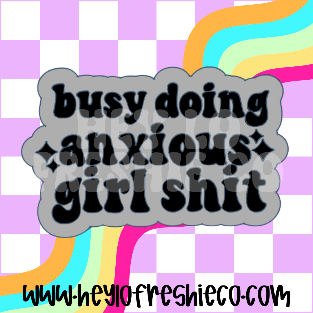 Busy Doing Anxious Girl Shit Silicone Mold