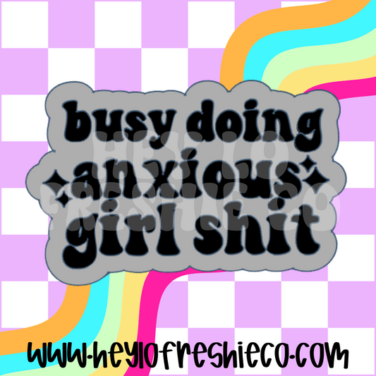 Busy Doing Anxious Girl Shit Silicone Mold
