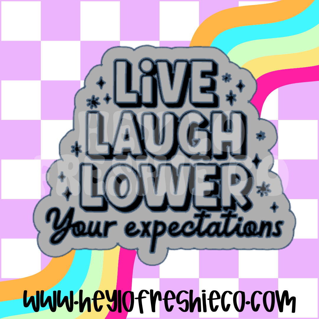 Live Laugh Lower Your Expectations Silicone Mold