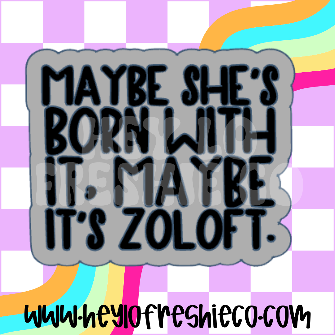 Maybe It's Zoloft Silicone Mold