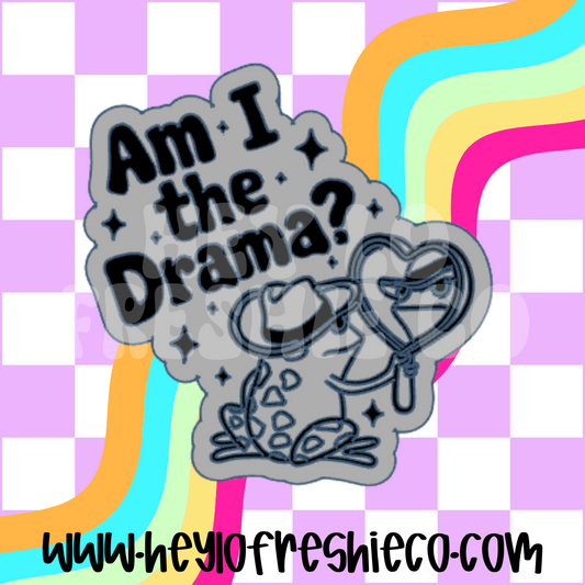 Am I The Drama Silicone Mold