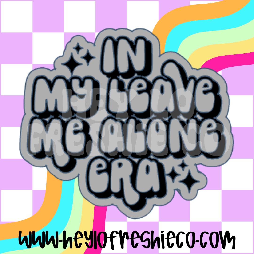In My Leave Me Alone Era Silicone Mold