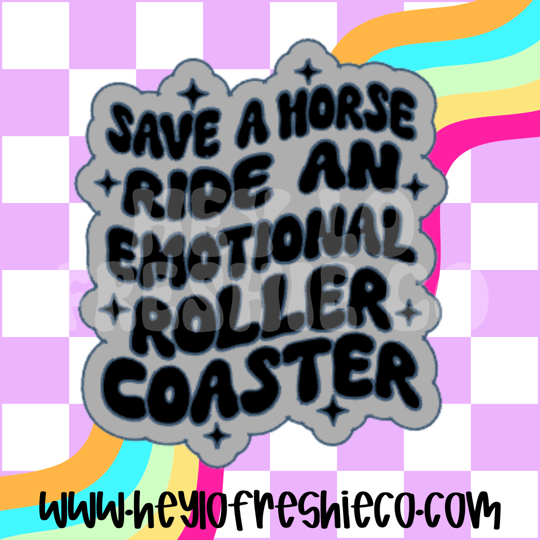 Save a Horse Ride An Emotional Rollercoaster Silicone Mold