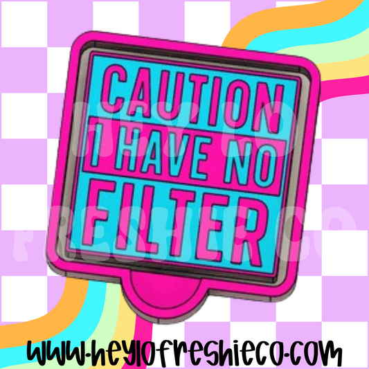 Caution I Have No Filter Silicone Mold
