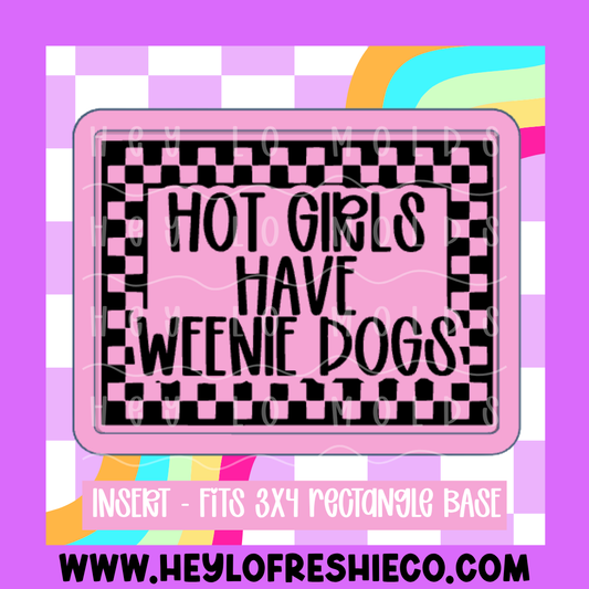 Rectangle Insert -  Hot Girls Have Weenie Dogs