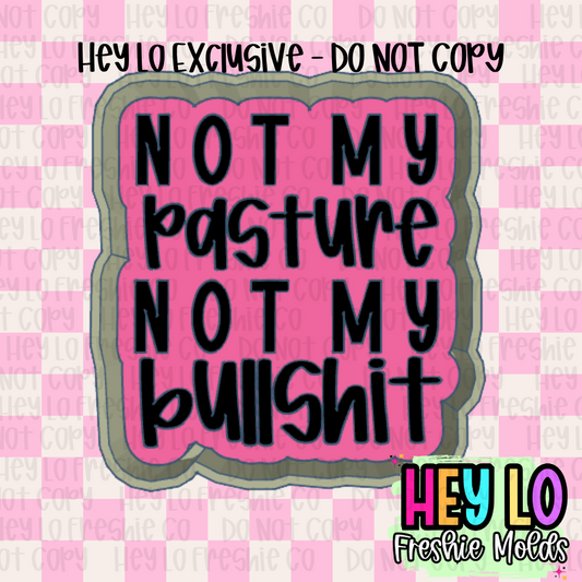 Not My Pasture Not My Bullshit Exclusive Freshie Mold