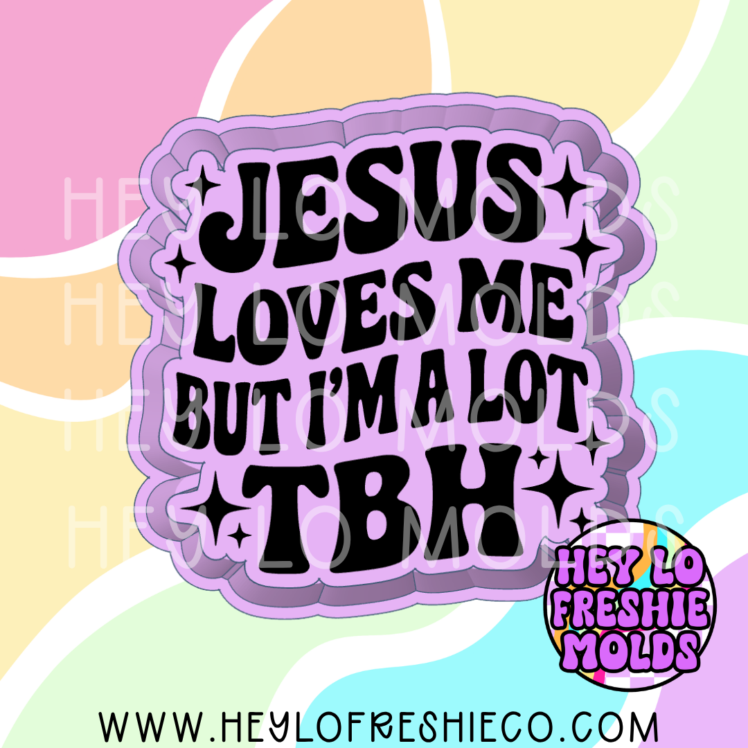 Jesus Loves Me But I'm A Lot TBH Silicone Mold