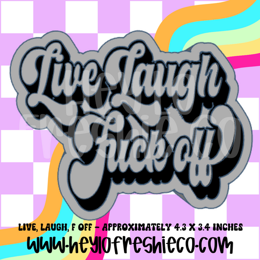 Live, Laugh, F Off Silicone Mold