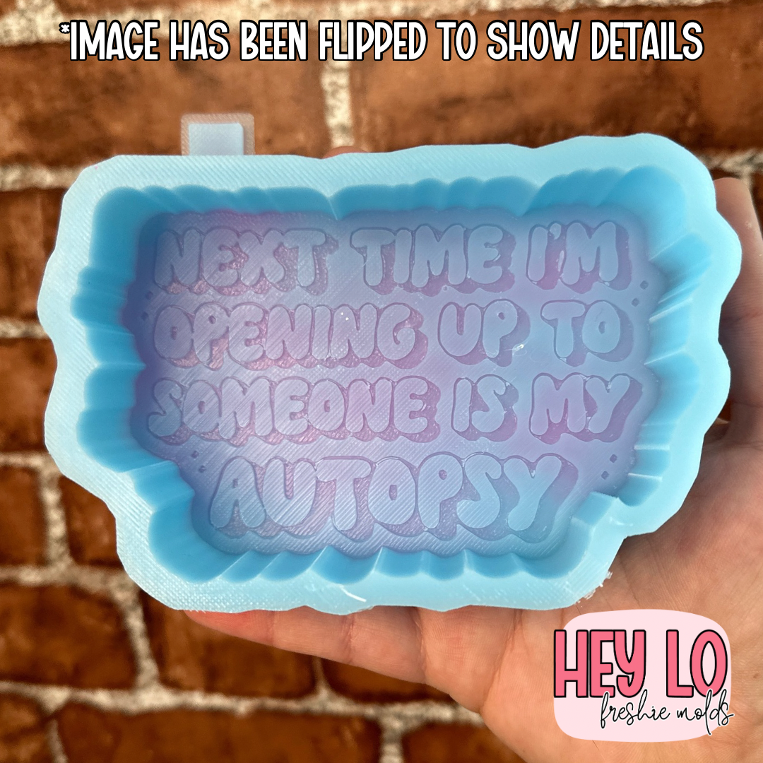 Next Time I'm Opening Up Is My Autopsy Silicone Mold
