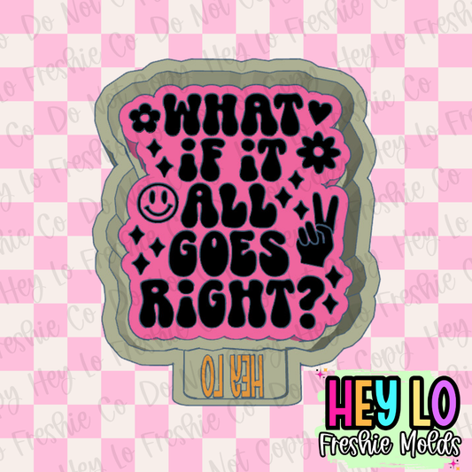 What If It All Goes Right Freshie Mold