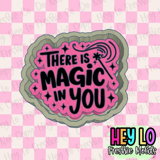 There Is Magic In You Freshie Mold