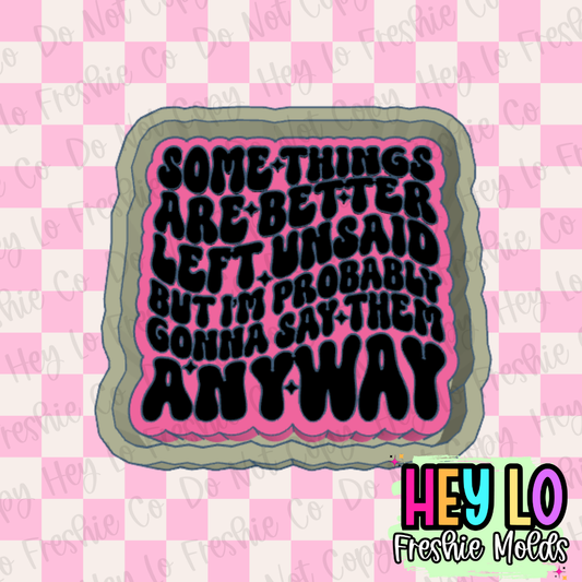 Some Things Are Better Left Unsaid Freshie Mold