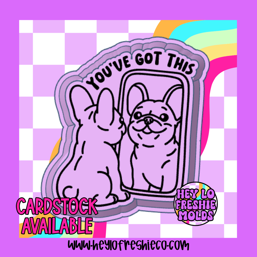 You've Got This Frenchie Silicone Mold