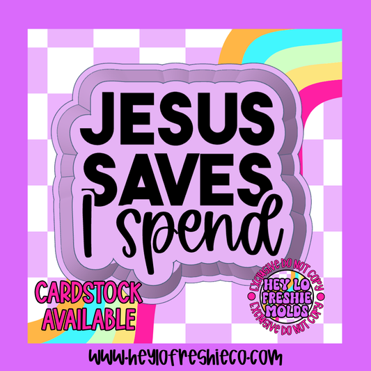 Jesus Saves I Spend Silicone Mold