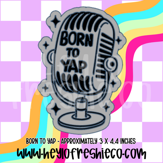 Born To Yap Silicone Mold