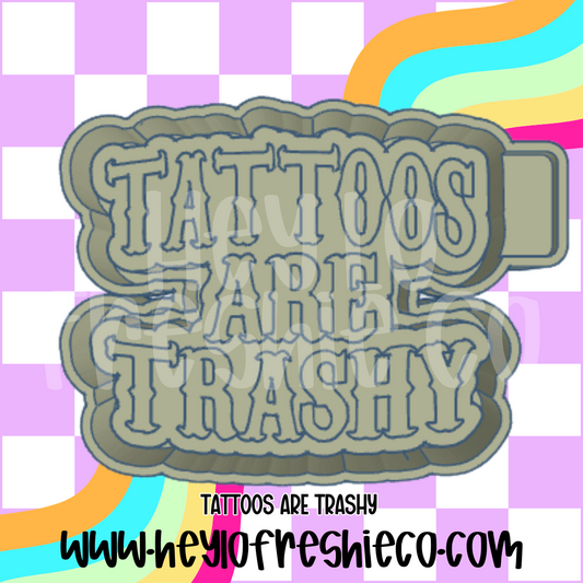 Tattoos are Trashy Silicone Mold
