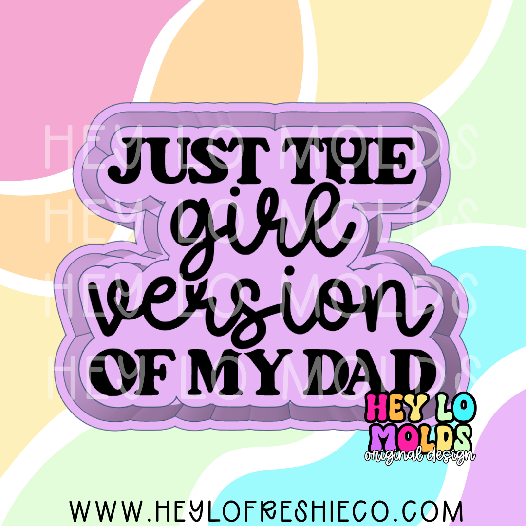 Just The Girl Version Of My Dad Silicone Mold