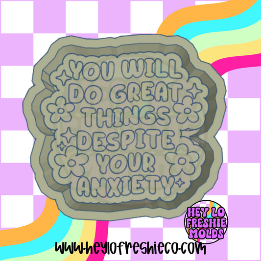 You Will Do Great Things Despite Your Anxiety Silicone Mold