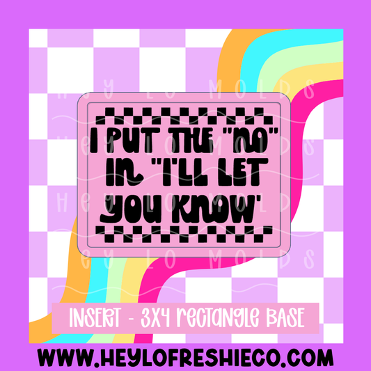 Rectangle Insert - I Put The No In I'll Let You Know