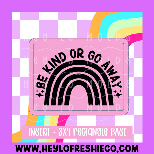 Rectangle Insert - Be Kind Or Go Away