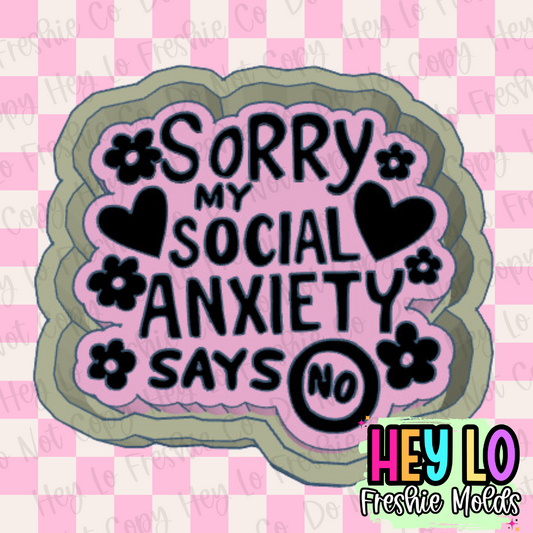 Sorry My Social Anxiety Said No Freshie Mold