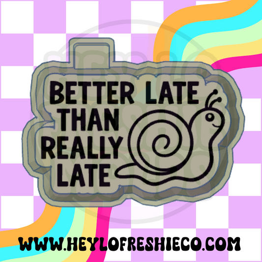 Better Late Than Really Late Silicone Mold