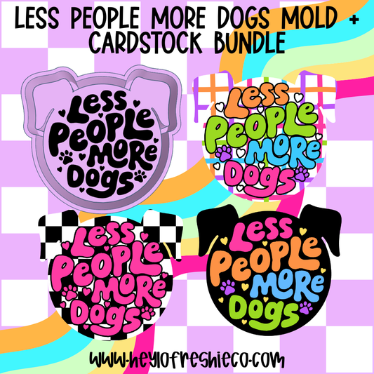 Mold & Cardstock Bundle: Less People More Dogs