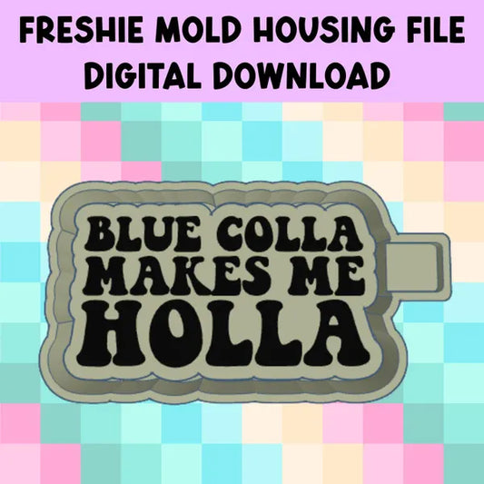 BLUE COLLA MAKES ME HOLLA STL DIGITAL DOWNLOAD