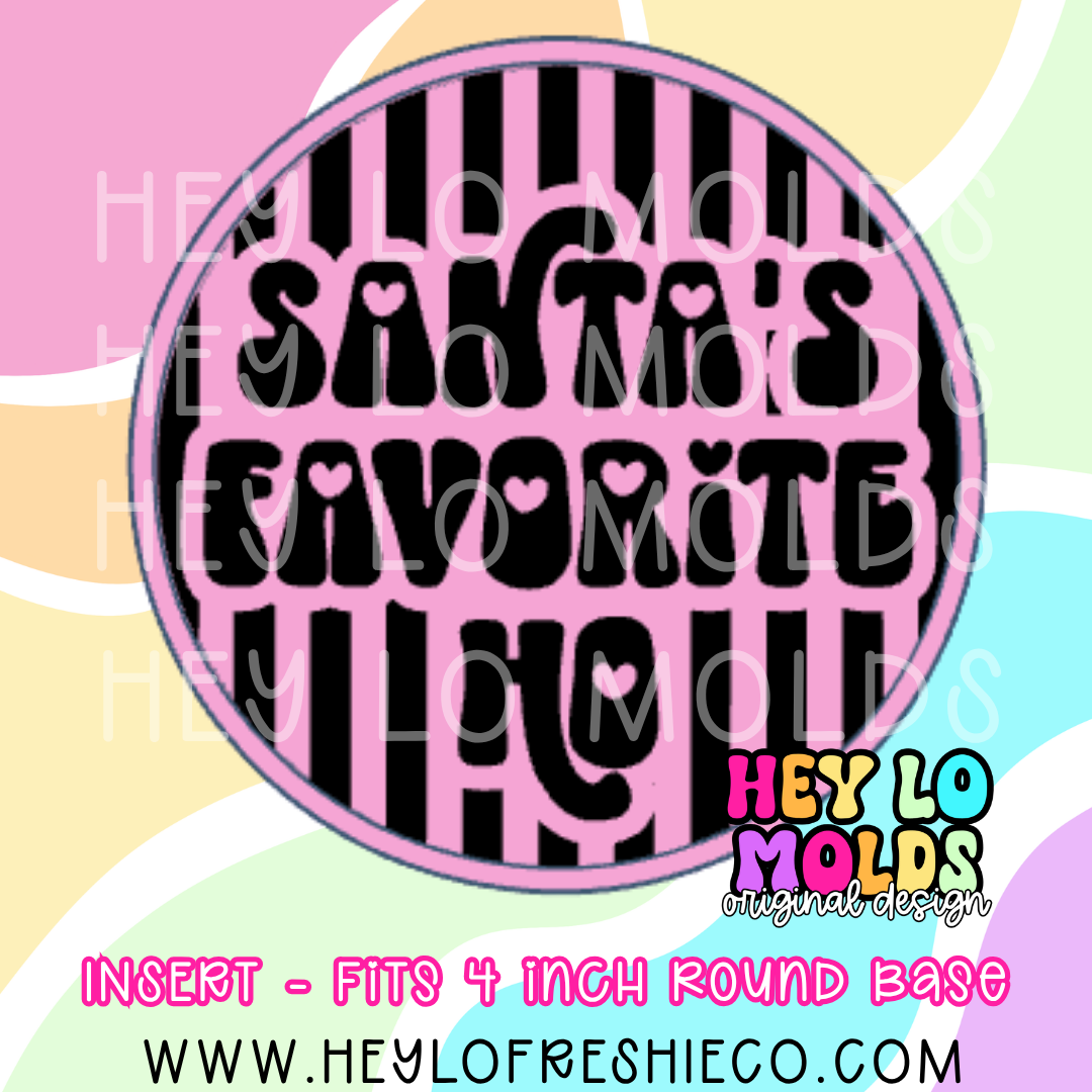4 Inch Round Insert - Santa's Favorite Ho