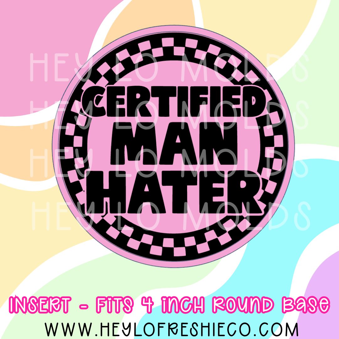4 Inch Round Insert - Certified Man Hater