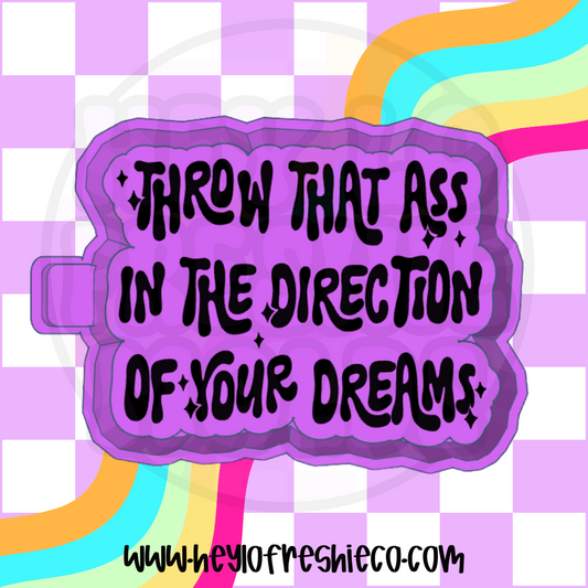 Throw That Ass In The Direction Of Your Dreams Silicone Mold