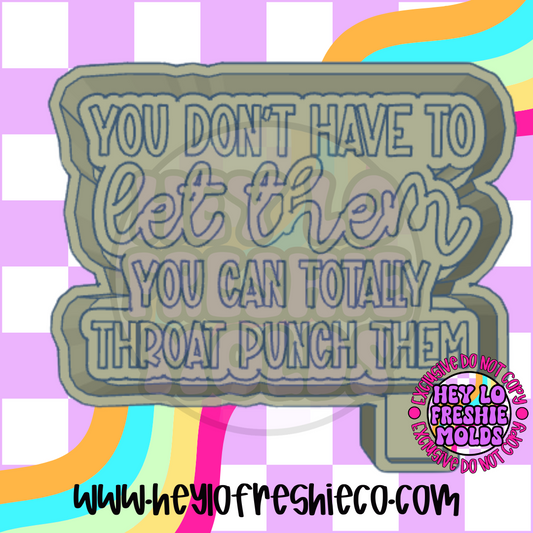 You Don't Have To Let Them Silicone Mold