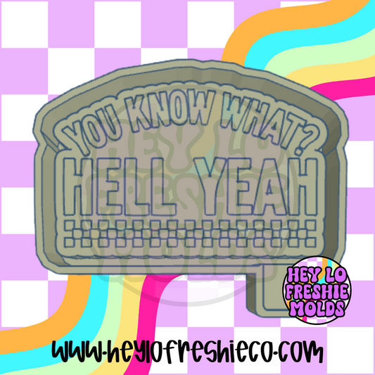 You Know What? Hell Yeah! Silicone Mold