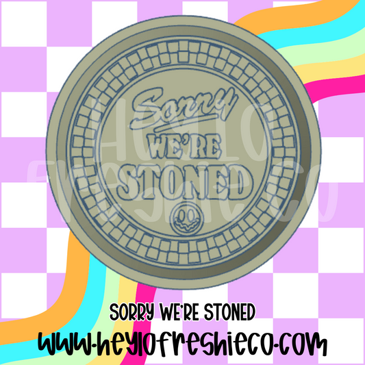 Sorry We're Stoned Silicone Molds