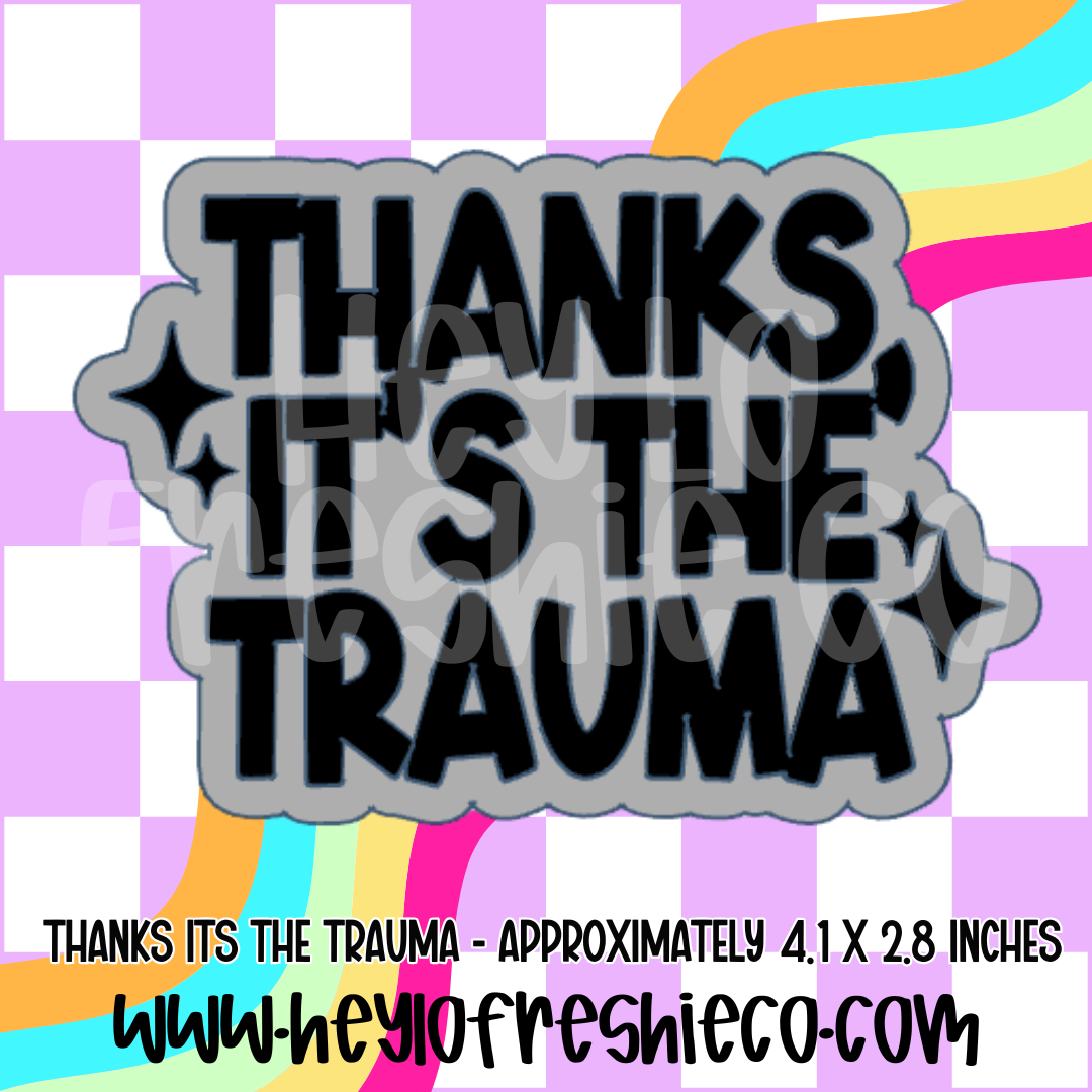 Thanks It's The Trauma Silicone Mold