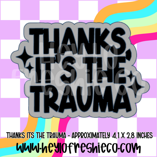 Thanks It's The Trauma Silicone Mold