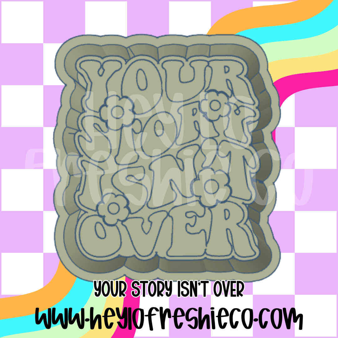 Your Story Isn't Over Silicone Molds