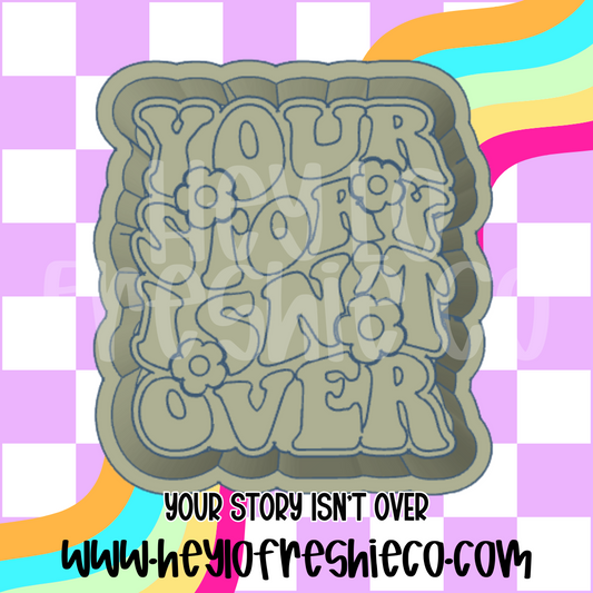 Your Story Isn't Over Silicone Molds